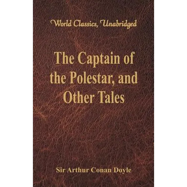 The Captain of the Polestar, and Other Tales (World Classics, Unabridged)