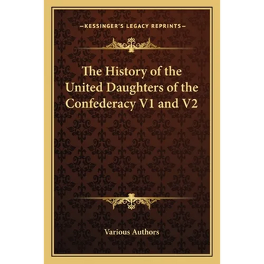 The History of the United Daughters of the Confederacy V1 and V2