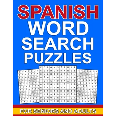 Spanish word search puzzles for seniors and adults: Large Print spanish word puzzles for seniors & adults with more than 100 word search puzzles and 1