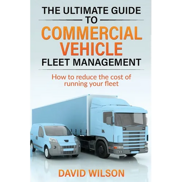 The Ultimate Guide to Commercial Vehicle Fleet Management