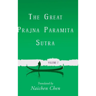 The Great Prajna Paramita Sutra, Volume 7