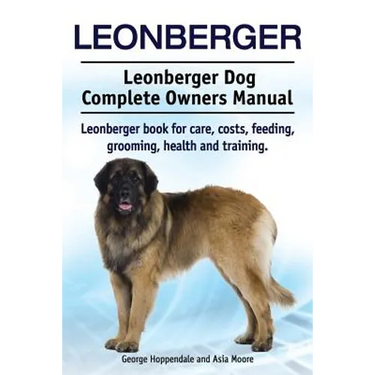 Leonberger. Leonberger Dog Complete Owners Manual. Leonberger book for care, costs, feeding, grooming, health and training.