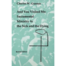 And You Visited Me: Sacramental Ministry to the Sick: Revised Edition