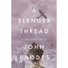 A Slender Thread: A Novel of World War II