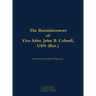 The Reminiscences of Vice Adm. John B. Colwell, USN (Ret.): 1909-2008