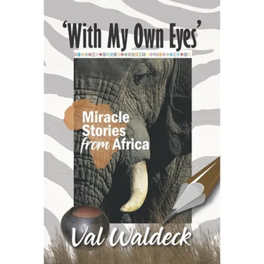 With My Own Eyes: Miracle Stories from Africa