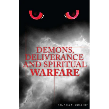 Demons, Deliverance and Spiritual Warfare