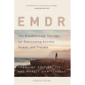 EMDR: The Breakthrough Therapy for Overcoming Anxiety, Stress, and Trauma