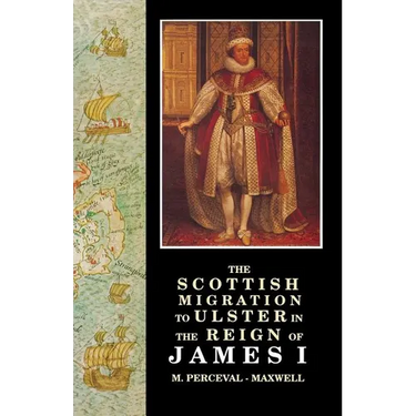 The Scottish Migration to Ulster in the Reign of James I