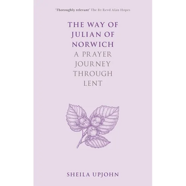 The Way of Julian of Norwich: A Prayer Journey Through Lent