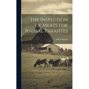 The Inspection of Meats for Animal Parasites