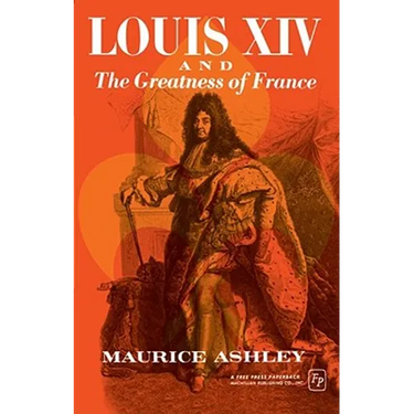 Louis XIV and the Greatness of France