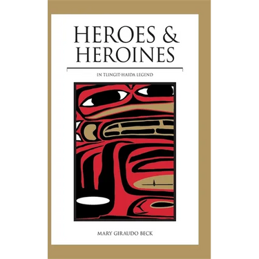 Heroes and Heroines: Tlingit-Haida Legend