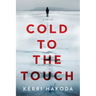 Cold to the Touch: A Thriller