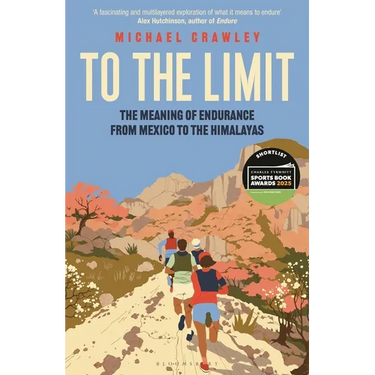 To the Limit: The Meaning of Endurance from Mexico to the Himalayas