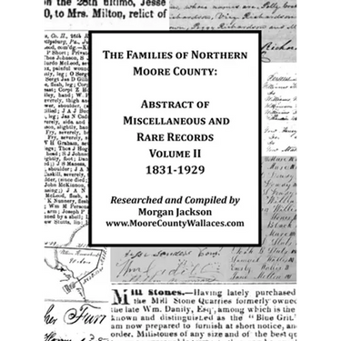 The Families of Northern Moore County - Abstract of Miscellaneous and Rare Records, Volume II