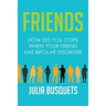 Friends: How Do You Cope When Your Friend Has Bipolar