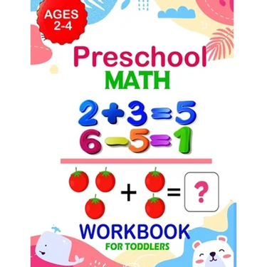 Preschool Math Workbook for Toddlers Ages 2-4: Addition And Subtraction Workbook, Preschool Math Workbook For Toddlers Ages 2-4 Beginner Math + Number