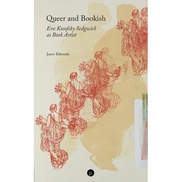 Queer and Bookish: Eve Kosofsky Sedgwick as Book Artist