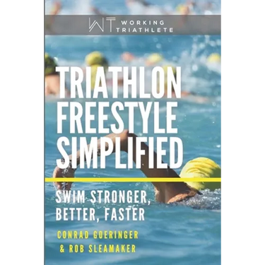 Triathlon Freestyle Simplified: Swim Stronger, Better, Faster