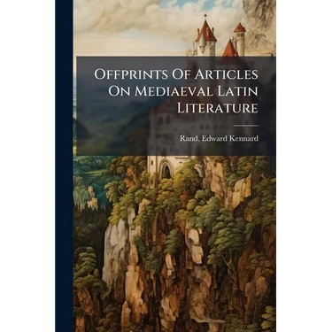 Offprints Of Articles On Mediaeval Latin Literature