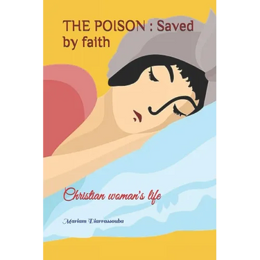 The Poison: Saved by faith: Christian woman's life