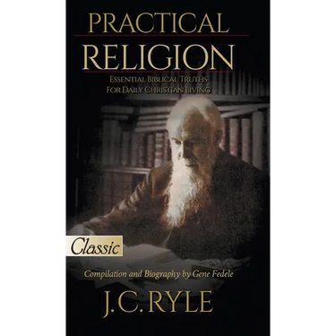 Practical Religion: Essential Biblical Truths for Daily Christian Living