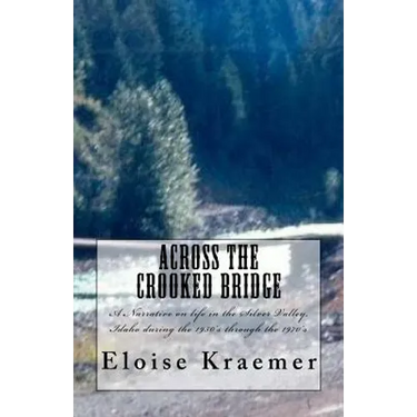 Across the Crooked Bridge: A Narrative on life in the Silver Valley, Idaho during the 1950's through the 1970's