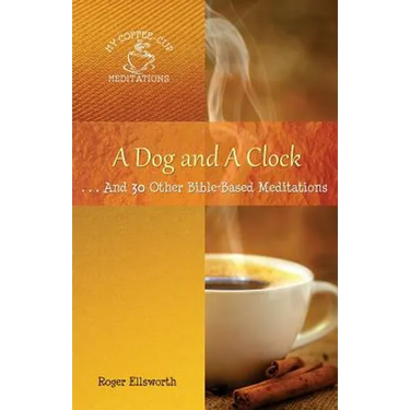 A Dog and A Clock: . . . And 30 Other Bible-Based Meditations