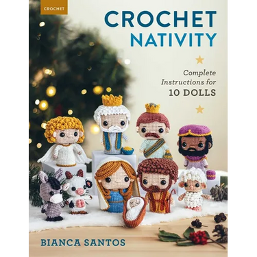 Crochet Nativity: Complete Instructions for 10 Dolls