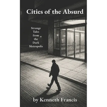 Cities of the Absurd: Strange Tales from the Dark Metropolis