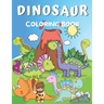 Dinosaur Coloring Book: Coloring Book for Kids Ages 2-4 & 4-8
