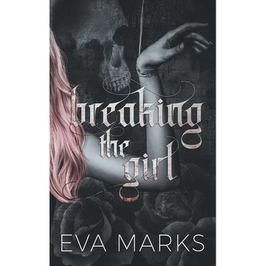 Breaking the Girl: A dark best friend's dad romance