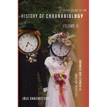 An Introduction to the History of Chronobiology, Volume 2: Biological Rhythms in Animals and Humans
