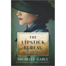 The Lipstick Bureau: A Novel Inspired by a Real-Life Female Spy