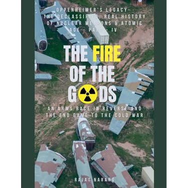 The Fire of the Gods: Part IV - Oppenheimer's Legacy - The Declassified, Real History of Nuclear Weapons & the Atomic Age - An Arms Race in Reverse &