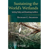 Sustaining the World's Wetlands: Setting Policy and Resolving Conflicts