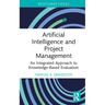 Artificial Intelligence and Project Management: An Integrated Approach to Knowledge-Based Evaluation