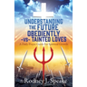 Understanding the Future Obediently -vs- Tainted Loves: A Daily Prayer Guide For Spiritual Growth