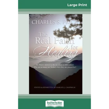 The Real Faith for Healing (16pt Large Print Edition)