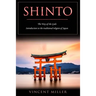 Shinto - The Way of Gods: Introduction to the Traditional Religion of Japan