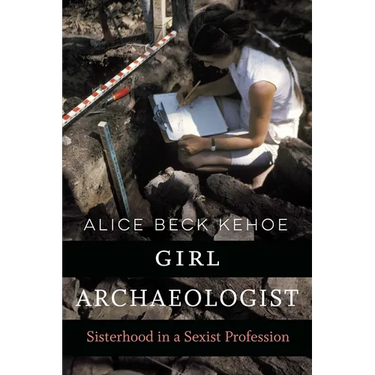 Girl Archaeologist: Sisterhood in a Sexist Profession