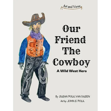 Our Friend The Cowboy: A Wild West Hero