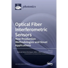 Optical Fiber Interferometric Sensors: New Production Methodologies and Novel Applications