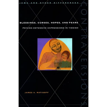Blessings, Curses, Hopes, and Fears: Psycho-Ostensive Expressions in Yiddish
