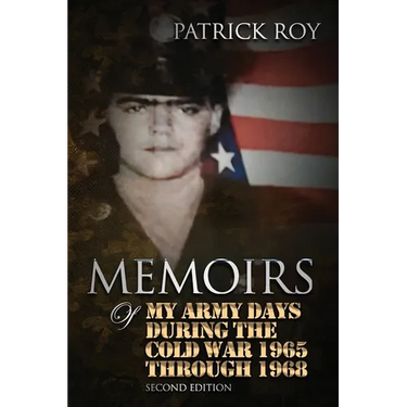 MEMOIRS of My Army Days During the Cold War 1965 Through 1968