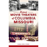 Historic Movie Theaters of Columbia, Missouri