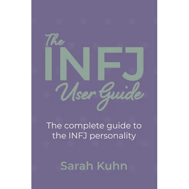 The INFJ User Guide: The complete guide to the INFJ personality.
