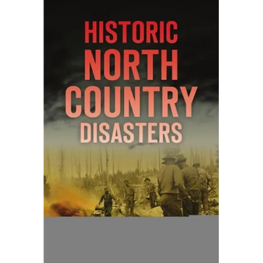 Historic North Country Disasters