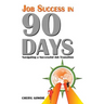 Job Success in 90 Days: Navigating a Successful Job Transition